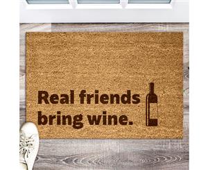 Engraved Slogan 100% Coir Door Mat  60cm x 40cm  Real Friends Bring Wine.